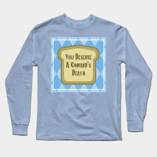 A Coward's Toast Long Sleeve T-Shirt